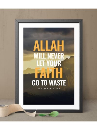 Allah Will Never Let Your Faith Go To Waste Wall Frame