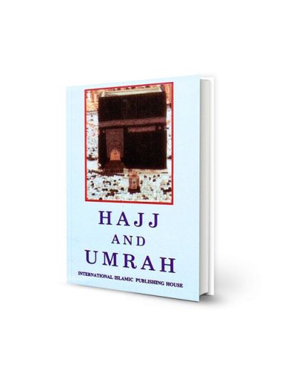 Hajj and Umrah According to the Qur’an and Sunnah
