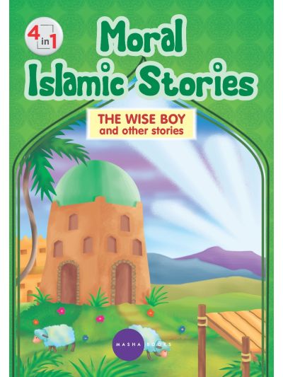 Moral Islamic Stories - The Wise Boy and other stories - 4 in 1