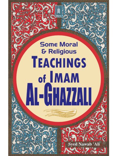 Some Moral and Religious Teachings of Imam Al-Ghazzali