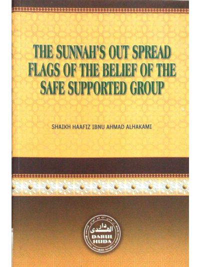 THE SUNNAH’S OUT SPREAD FLAGS OF THE BELIEF OF THE SAFE SUPPORTED GROUP