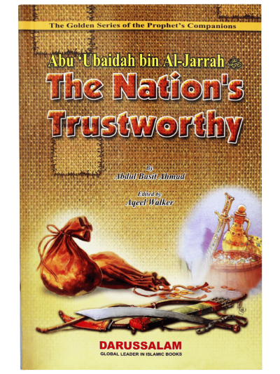 Abu Ubaidah Bin Al-Jarrah (R) The Nations Trustworthy