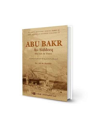 Abu Bakr as-Siddeeq: His Life and Times