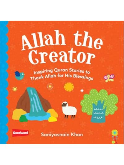 Allah the Creator - Inspiring Quran Stories (Board Book)
