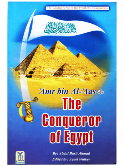 Amr Bin Al-Aas (R) The Conqueror Of Egypt