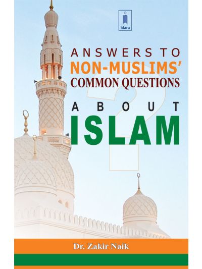 Answers to Non Muslims Common Questions About Islam