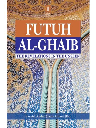 Futuh Al-Ghaib : The Revelation in the Unseen