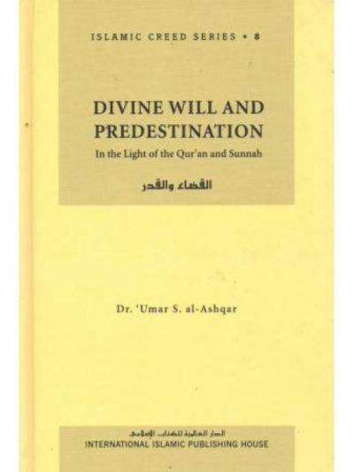 Islamic Creed Series 8: Divine Will and Predestination