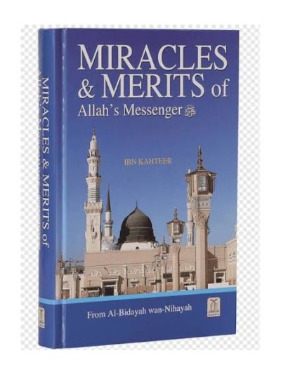 Miracles & Merits of Allah's Messenger From Al-Bidayah wan-Nihayah