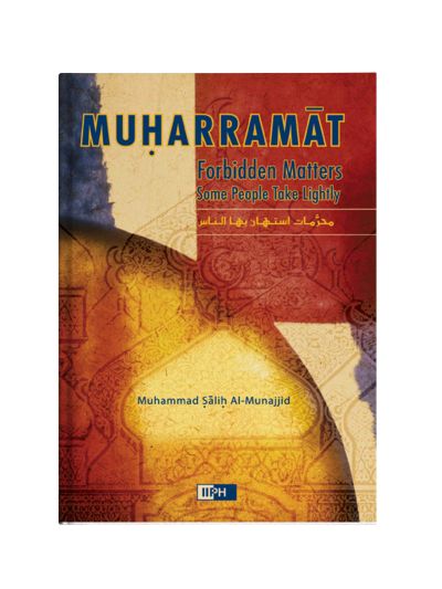 Muharramat: Forbidden Matters Some People Take Lightly