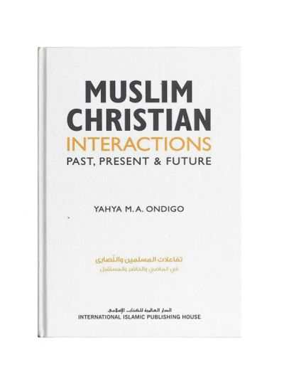 Muslim-Christian Interactions: Past, Present & Future
