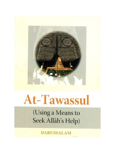At-Tawassul (using a Means to Seek Allah's Help)
