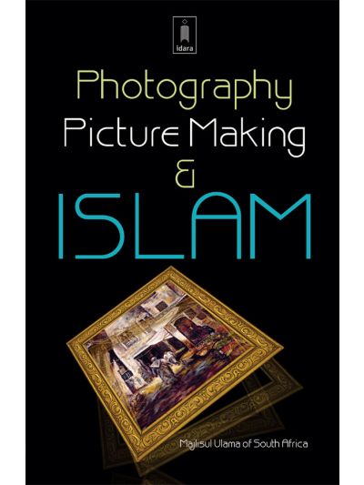 Photography Picture Making and Islam