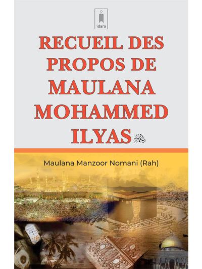 Recuiel Des Propos De Maulana Ilyas (Rah) – Français