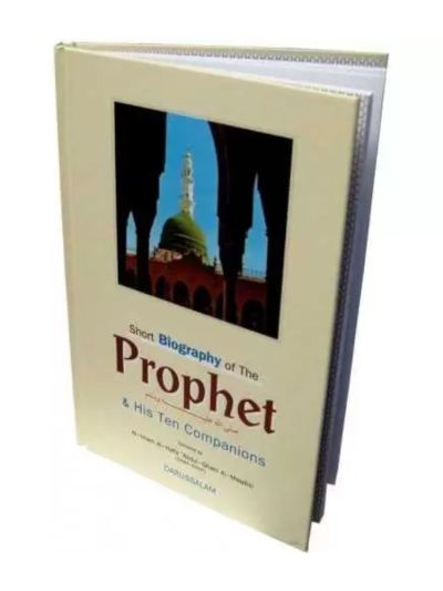 Short Biography of The Prophet and His Ten Companions