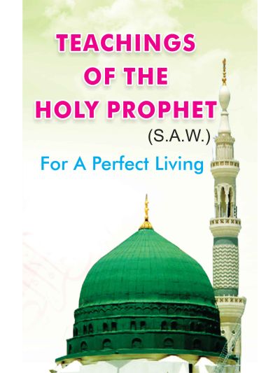 Teaching Of The Holy Prophet (S.A.W) For A Perfect Living – (English)