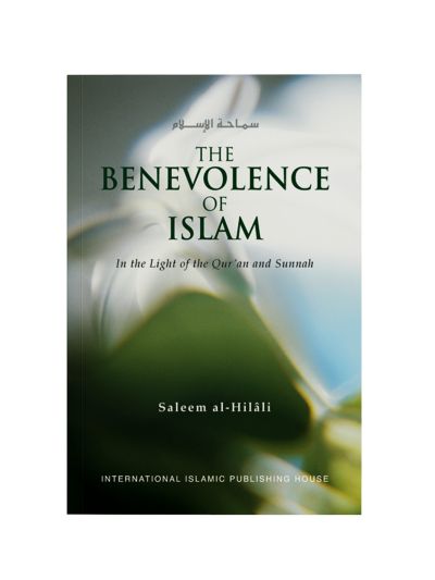 The Benevolence of Islam in the Light of the Qur'an and Sunnah