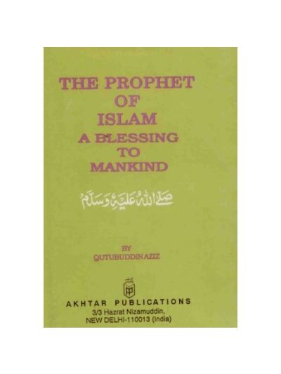 The Prophet of Islam A Blessing to Mankind