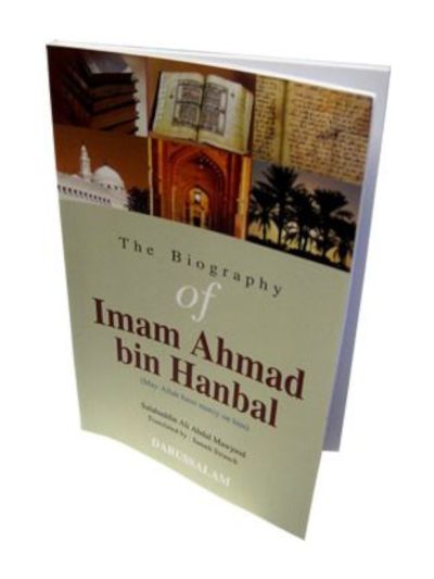 The Biography of Imam Ahmad bin Hanbal