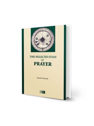 The Neglected Sunan of Prayer