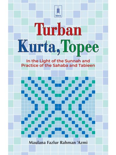 Turban Kurta Topee – In The Light of Sunnah