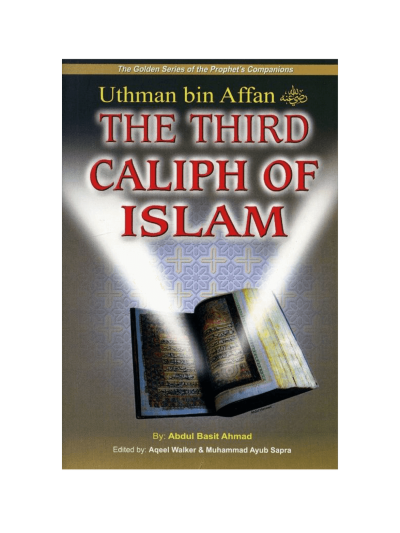The Golden Series of the Prophet’s Companions Uthman bin Affan رضي الله عنه – The Third Caliph of Islam