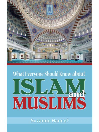 What Everyone Should Know About Islam and Muslims